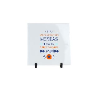 Azulejo "deixem-se de merdas, o meu Pai é o melhor" (incl. suporte)