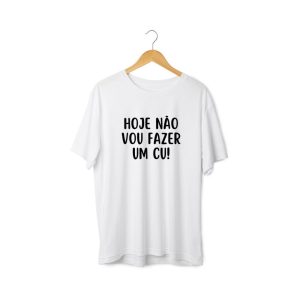 NOVO DESIGN - T-shirt homem "não vou fazer um cu" (100% algodão)