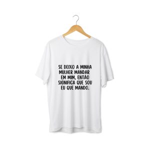 T-shirt homem "Afinal sou eu que mando" (100% algodão)